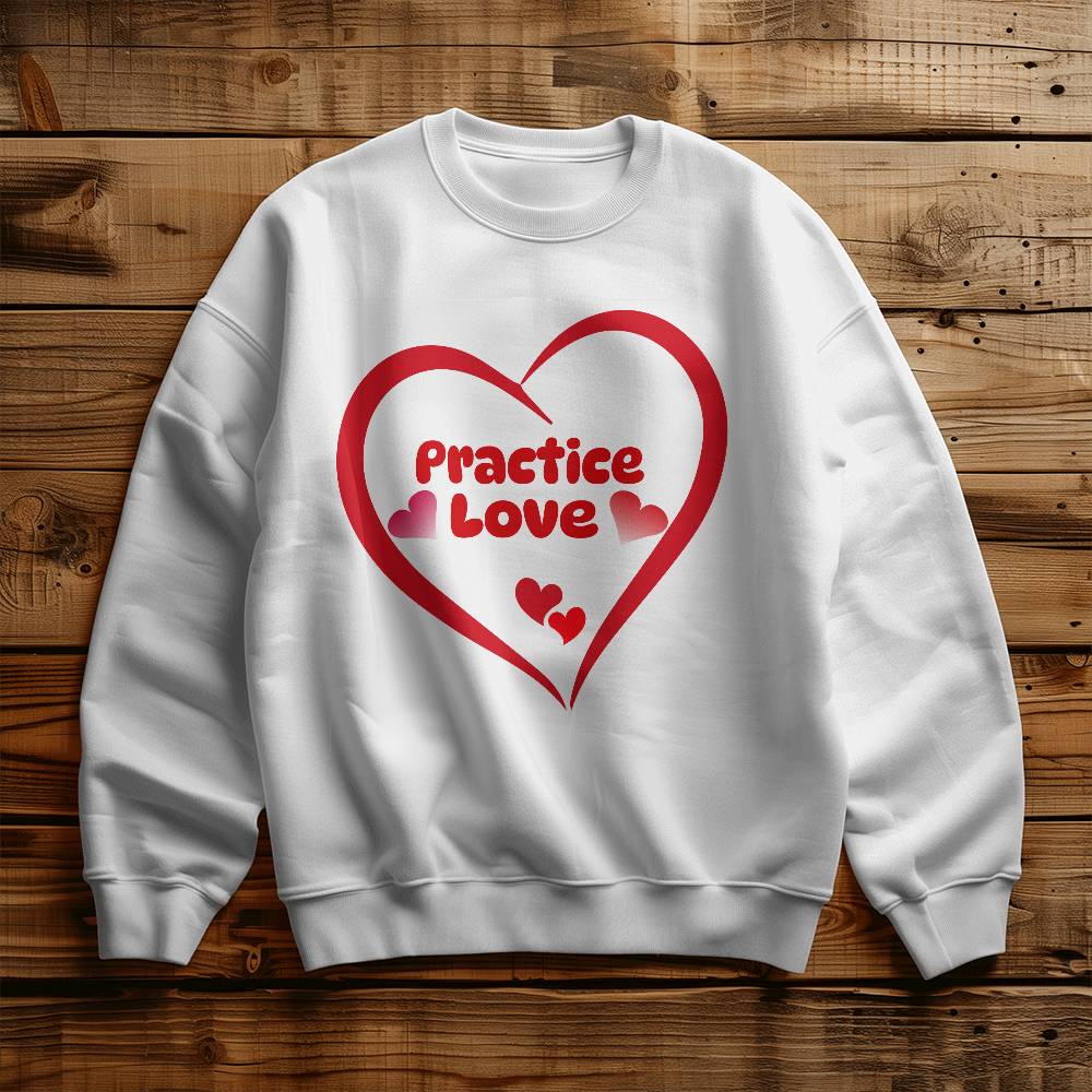 PRACTICE LOVE SWEATSHIRT - YOUR ULTIMATE EVERYDAY ESSENTIAL