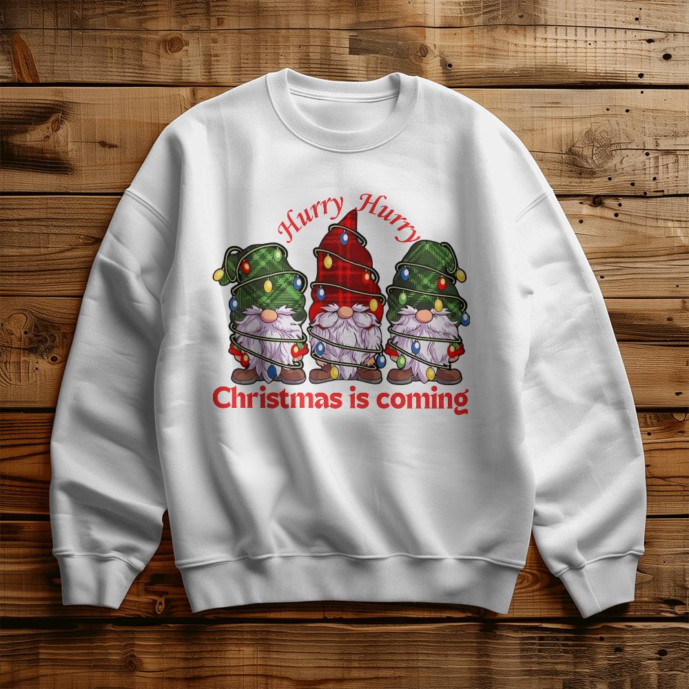 🎄 HURRY HURRY! THE CHRISTMAS GNOMES ARE COMING SWEATSHIRT!! 🎅