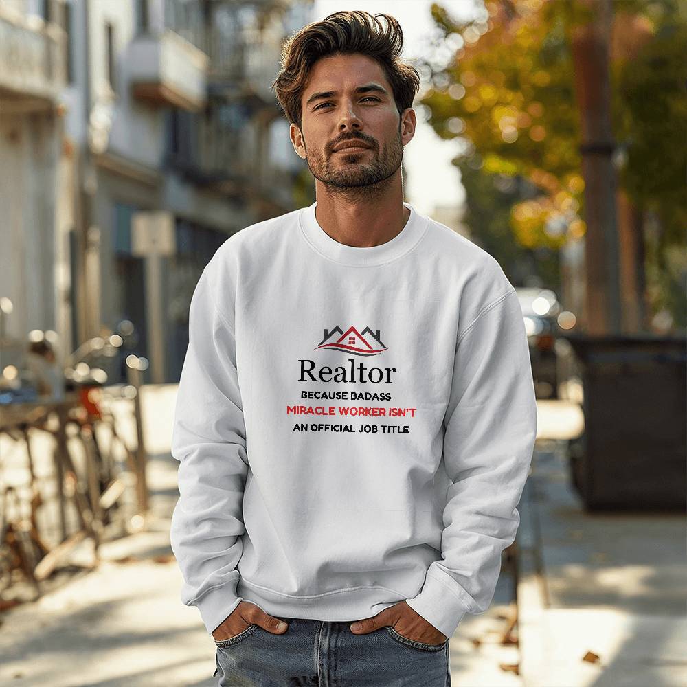 🏡 "REALTOR: Because Badass Miracle Worker Isn't an Official Title" SWEATSHIRT☕