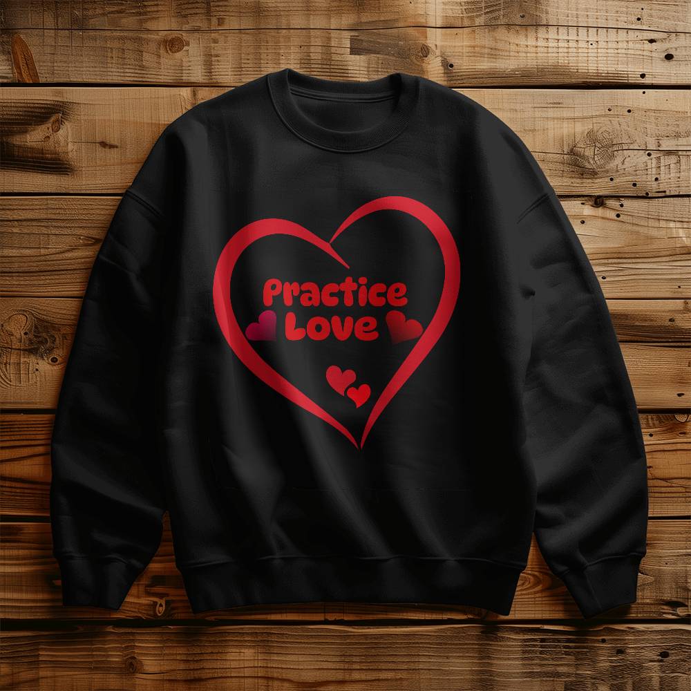 PRACTICE LOVE SWEATSHIRT - YOUR ULTIMATE EVERYDAY ESSENTIAL