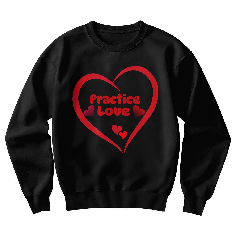 PRACTICE LOVE SWEATSHIRT - YOUR ULTIMATE EVERYDAY ESSENTIAL