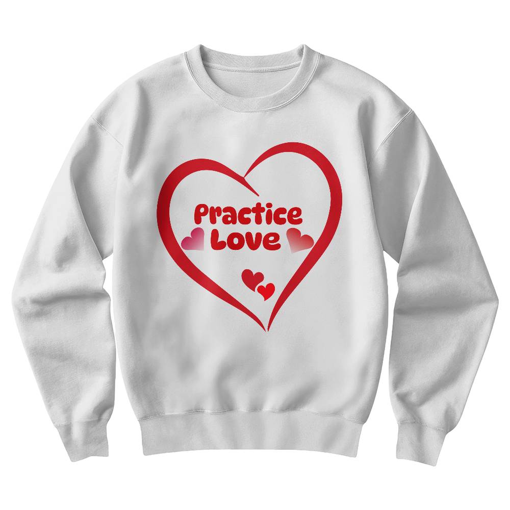 PRACTICE LOVE SWEATSHIRT - YOUR ULTIMATE EVERYDAY ESSENTIAL